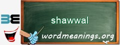 WordMeaning blackboard for shawwal